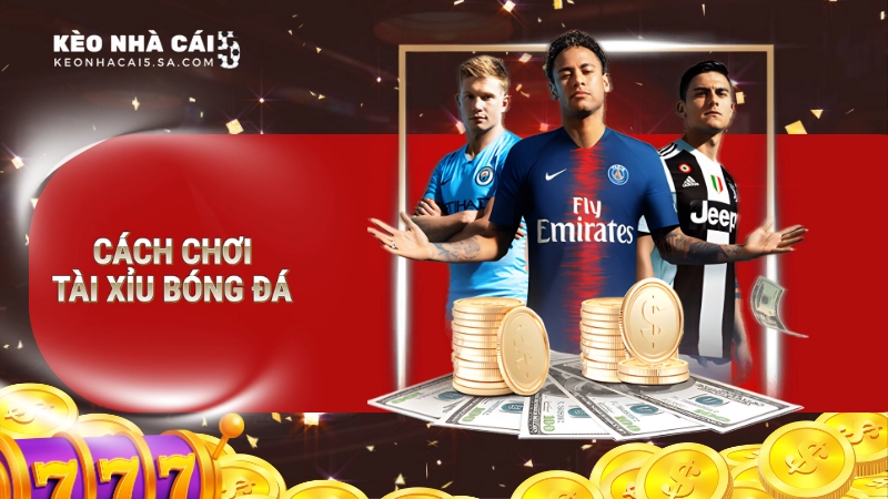 cách chơi tài xỉu bóng đá