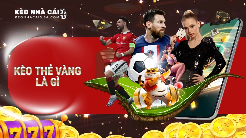 kèo thẻ vàng là gì