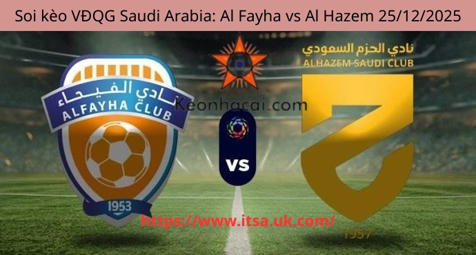 Soi kèo VĐQG Saudi Arabia: Al Fayha vs Al Hazem 25/12/2025