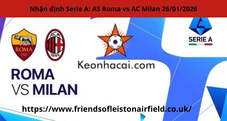 Nhận định Serie A: AS Roma vs AC Milan 26/01/2026